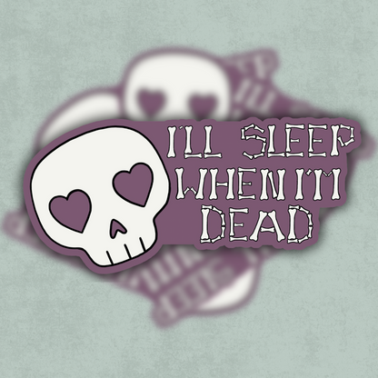 Skull with heart eyes and 'I'll sleep when I'm dead' text on a light purple background