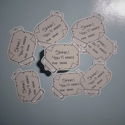 Shhh! You’ll Wake the Dead Vinyl Sticker